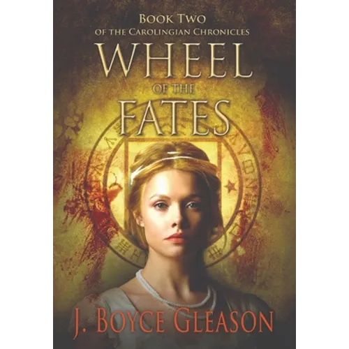 Wheel of the Fates: Book Two of the Carolingian Chronicles - Hardcover