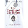 The Beating of My Hearts: A Tale of Two Hearts: Their Disease, Their Treatment, and Their Cure - Paperback