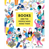 Books and the People Who Make Them - Hardcover