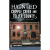 Haunted Cripple Creek and Teller County - Hardcover