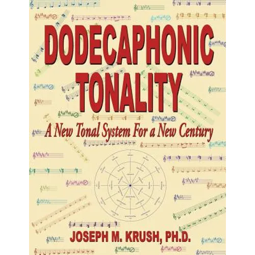 Dodecaphonic Tonality - A New Tonal System for a New Century - Paperback