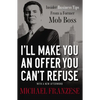 A I'll Make You an Offer You Can't Refuse: Insider Business Tips from a Former Mob Boss - Paperback