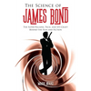 The Science of James Bond: The Super-Villains, Tech, and Spy-Craft Behind the Film and Fiction - Paperback