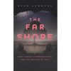 The Far Shore: Indie Games, Superbrothers, and the Making of Jett - Paperback