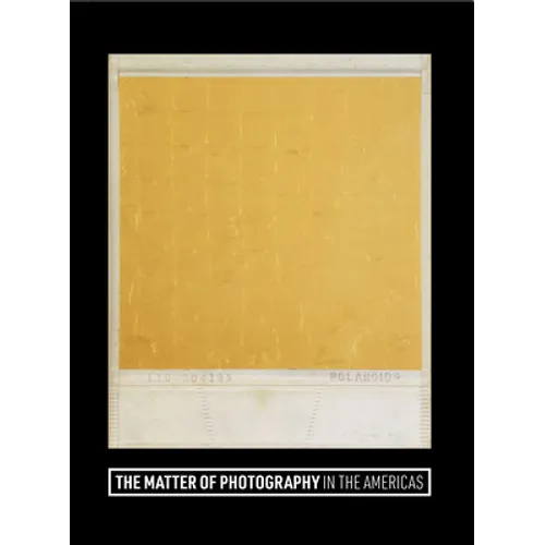 The Matter of Photography in the Americas - Hardcover