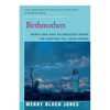 Birthmothers: Women Who Have Relinquished Babies for Adoption Tell Their Stories - Paperback