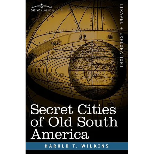 Secret Cities of Old South America - Paperback