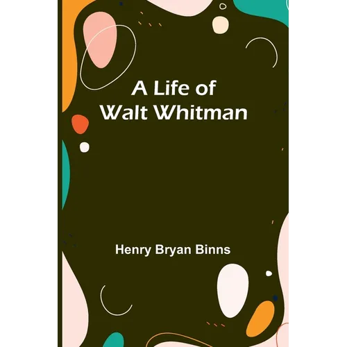 A Life of Walt Whitman - Paperback