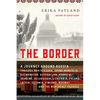 The Border: A Journey Around Russia Through North Korea, China, Mongolia, Kazakhstan, Azerbaijan, Georgia, Ukraine, Belarus, Lithu - Paperback