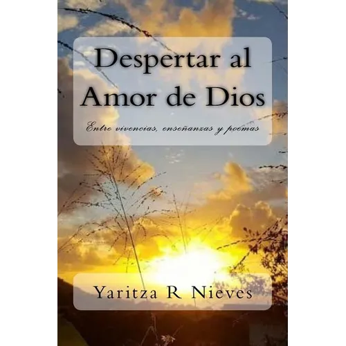 Despertar al Amor de Dios: Entre vivencias, enseñanzas y poemas - Paperback