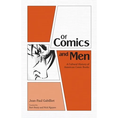 Of Comics and Men: A Cultural History of American Comic Books - Paperback