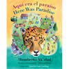 Aquí Era El Paraíso / Here Was Paradise: Selección de Poemas de Humberto Ak'abal / Selected Poems of Humberto Ak'abal - Hardcover