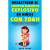 Desactivar el Comportamiento Explosivo en Niños con TDAH: Estrategias de Crianza Pacífica para Identificar los Factores Desencadenantes, Enseñar la Au - Paperback