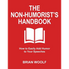 The Non-Humorist's Handbook: How to Easily Add Humor to Your Speeches - Paperback
