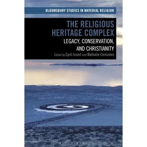 The Religious Heritage Complex: Legacy, Conservation, and Christianity - Paperback