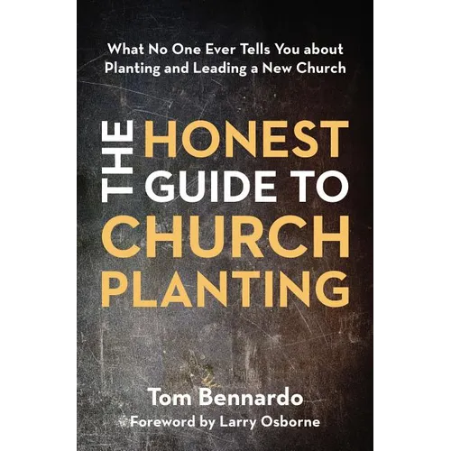 The Honest Guide to Church Planting: What No One Ever Tells You about Planting and Leading a New Church - Paperback