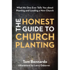 The Honest Guide to Church Planting: What No One Ever Tells You about Planting and Leading a New Church - Paperback