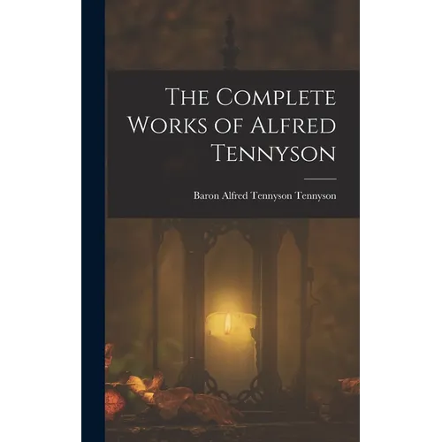 The Complete Works of Alfred Tennyson - Hardcover
