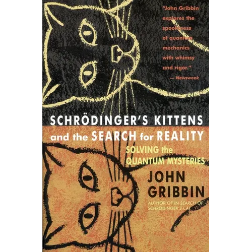 Schrodinger's Kittens and the Search for Reality: Solving the Quantum Mysteries Tag: Author of in Search of Schrod. Cat - Paperback