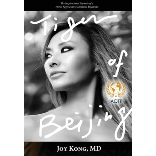 Tiger of Beijing: The Inspirational Memoir of a Fierce Regenerative Medicine Physician - Hardcover