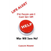 Life Alert: I've Fallen, and I Can't Get Up: Who Will Save Me? - Paperback