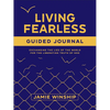 Living Fearless Guided Journal: Exchanging the Lies of the World for the Liberating Truth of God - Paperback