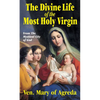 The Divine Life of the Most Holy Virgin: Abridgement from the Mystical City of God - Paperback