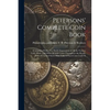 Petersons' Complete Coin Book: Containing Perfect Fac-simile Impressions of all the Various Gold, Silver, and Other Metallic Coins Throughout the Wor - Paperback