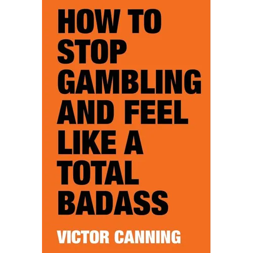 How to Stop Gambling and Feel Like a Total Badass - Paperback