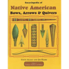 Encyclopedia of Native American Bow, Arrows, and Quivers, Volume 1: Northeast, Southeast, and Midwest - Paperback