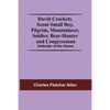 David Crockett, Scout Small Boy, Pilgrim, Mountaineer, Soldier, Bear-Hunter And Congressman; Defender Of The Alamo - Paperback
