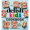 The Delish Kids (Super-Awesome, Crazy-Fun, Best-Ever) Cookbook: 100+ Amazing Recipes - Hardcover