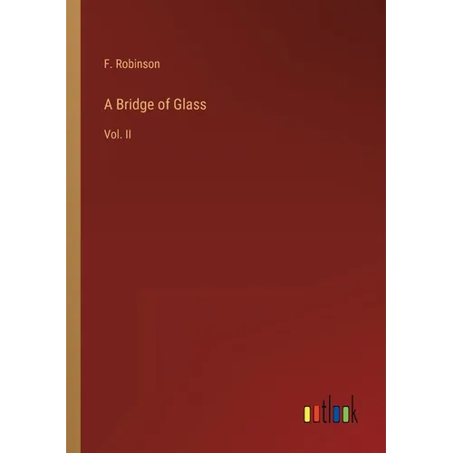 A Bridge of Glass: Vol. II - Paperback