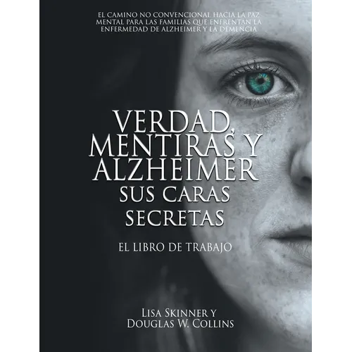 Verdad, Mentiras y Alzheimer Sus Caras Secretas: El Libro de Trabajo - Paperback