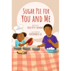 Sugar Pie for You and Me - Paperback