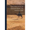 The Magick Of Kirani King Of Persia 1685 - Paperback
