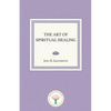 The Art of Spiritual Healing - Paperback