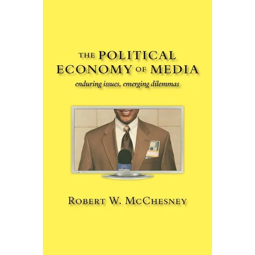 The Political Economy of Media: Enduring Issues, Emerging Dilemmas - Paperback