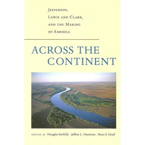 Across the Continent: Jefferson, Lewis and Clark, and the Making of America - Paperback
