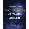 Real Visitors, Voices from Beyond, and Parallel Dimensions - Paperback