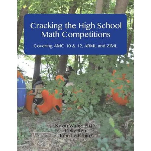 Cracking the High School Math Competitions: Covering AMC 10 & 12, Arml and Ziml - Paperback