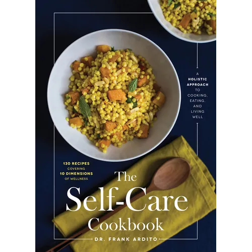 The Self-Care Cookbook: A Holistic Approach to Cooking, Eating, and Living Well - Hardcover
