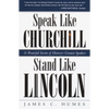 Speak Like Churchill, Stand Like Lincoln: 21 Powerful Secrets of History's Greatest Speakers - Paperback