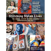Stitching Stolen Lives: Amplifying Voices, Empowering Youth & Building Empathy Through Quilts; The Social Justice Sewing Academy Remembrance Project - Hardcover