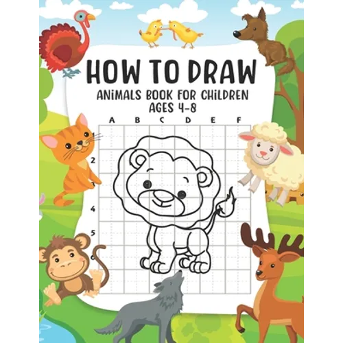 How to Draw Animals Book For Children Ages 4-8: A Fun and Simple Step-by-Step Guide for Children to Learn How to Draw Animals, Dog, Cat, Pig, and More - Paperback