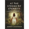At the Stroke of Eternity: One Woman's Remarkable Near-Death Experience and the Divine Messages Received - Paperback