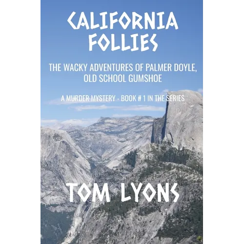 California Follies: The wacky adventures of Palmer Doyle, old school gumshoe - Paperback
