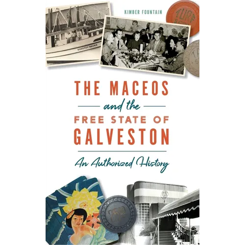 Maceos and the Free State of Galveston: An Authorized History - Hardcover