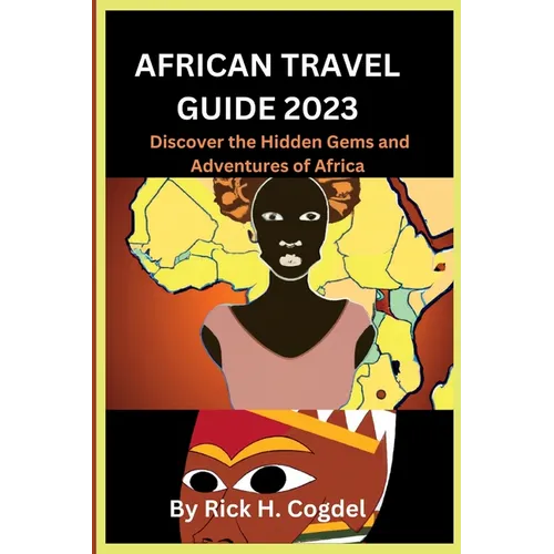African travel guide 2023: Discover the Hidden Gems and Adventures of Africa - Paperback