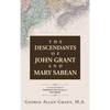 The Descendants of John Grant and Mary Sabean: Associated Families of Southwestern Nova Scotia and New England - Hardcover